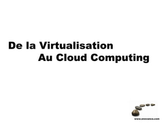 De la Virtualisation
      Au Cloud Computing




                     www.enovance.com
 