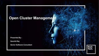 Open Cluster Management
Presented By :
Sanchit Raj
Senior Software Consultant
 