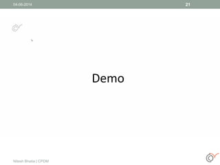 04-06-2014
Nitesh Bhatia | CPDM
21
 