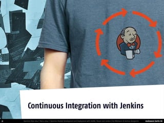 mediaworx berlin AG 
mediaworx berlin 31 
OpenCms Days 2014 | Nov 4 2014 | OpenCms Module Development and Deployment with IntelliJ, Maven and Jenkins | Kai Widmann & Andreas Karajannis 
Continuous Integration with Jenkins  