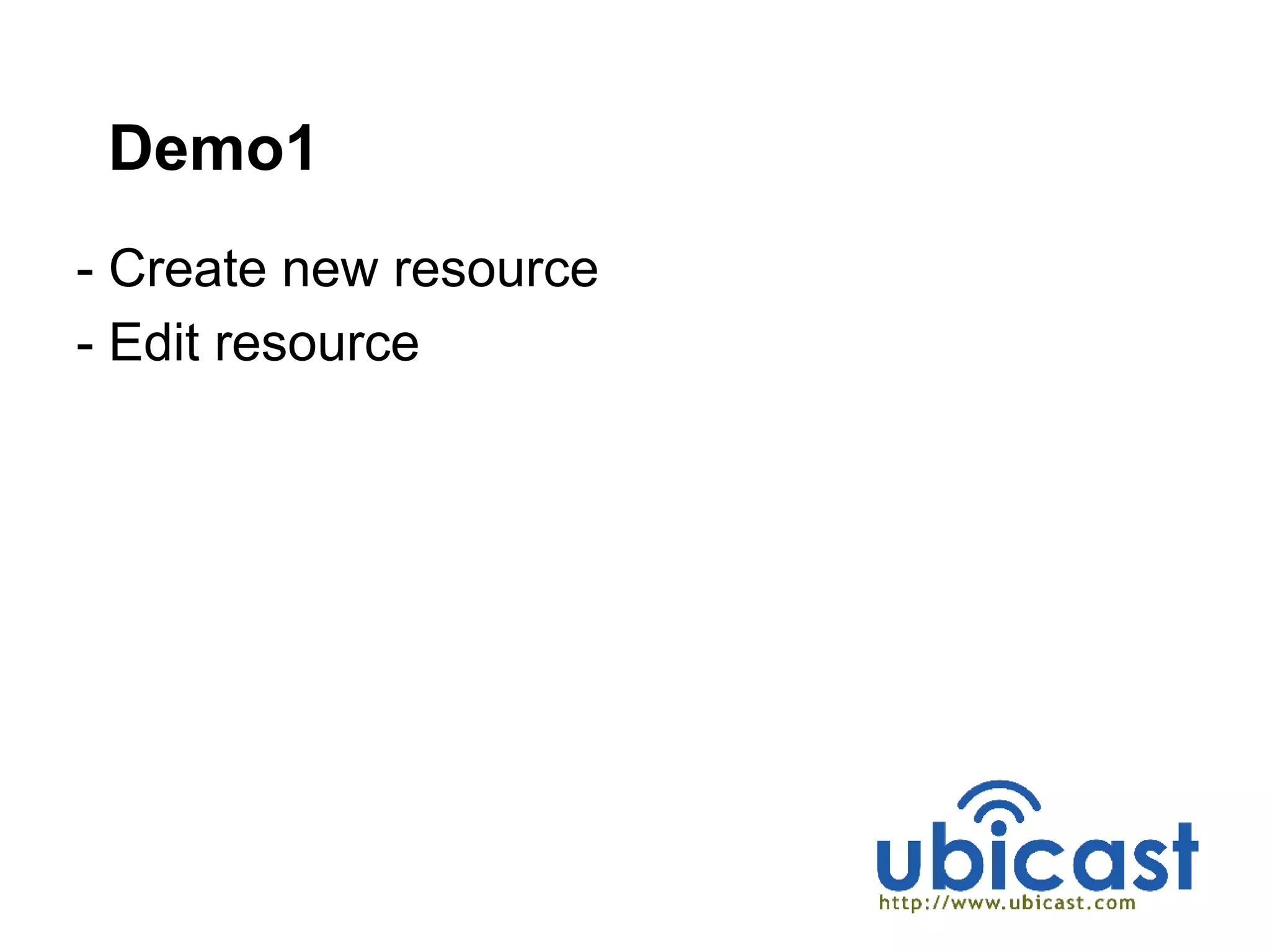 Demo1
- Create new resource
- Edit resource