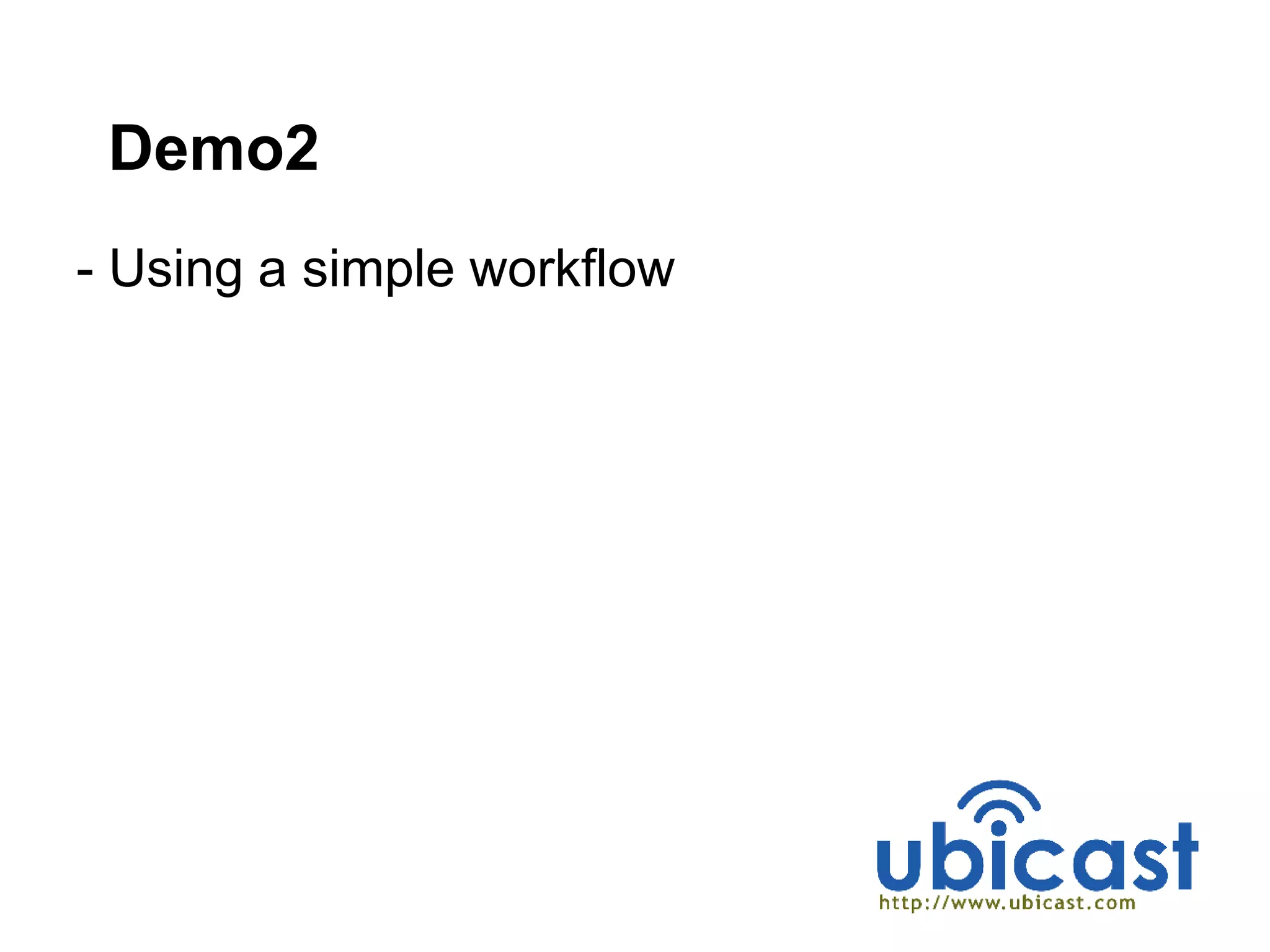 Demo2
- Using a simple workflow