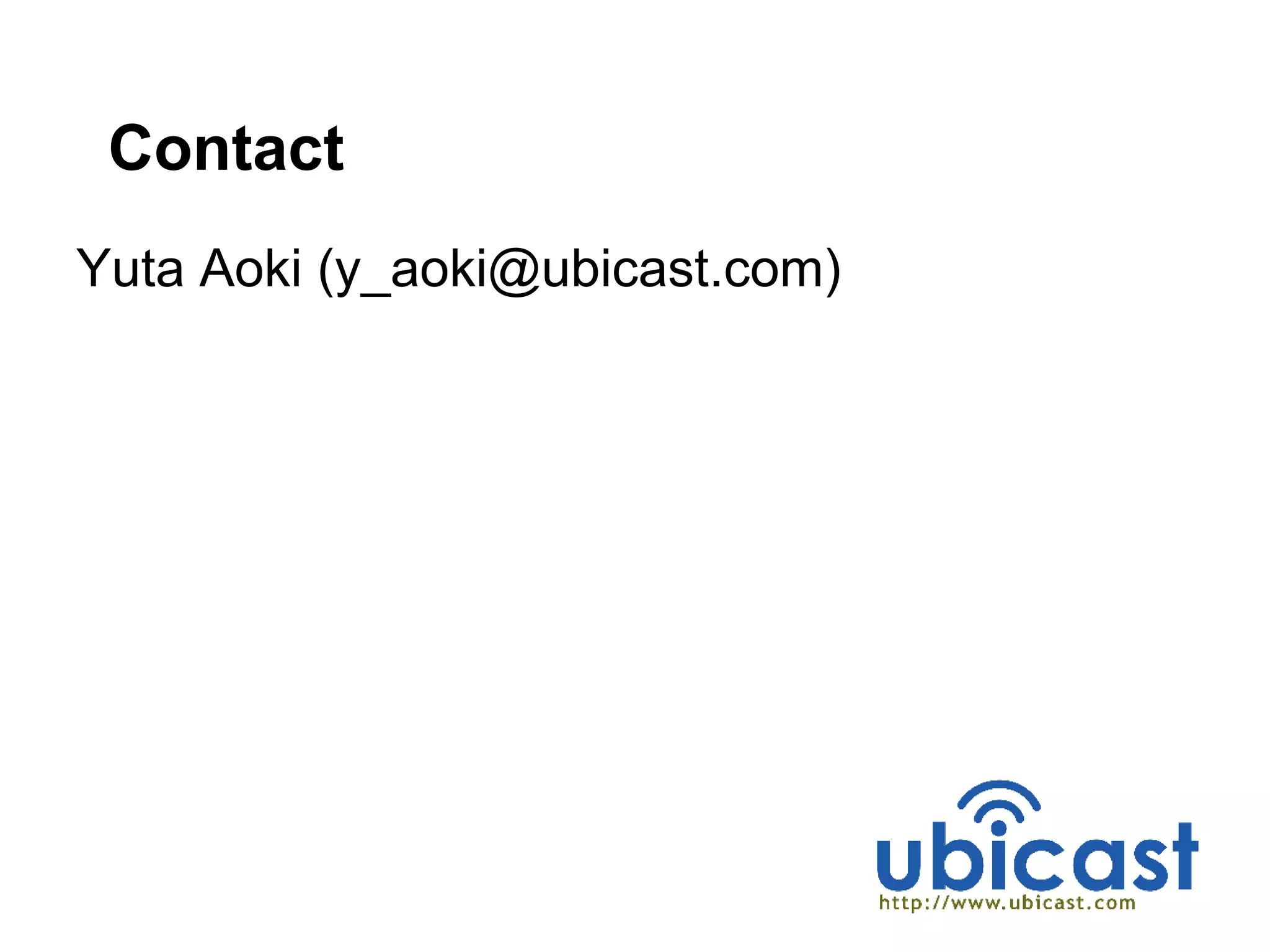 Contact
Yuta Aoki (y_aoki@ubicast.com)