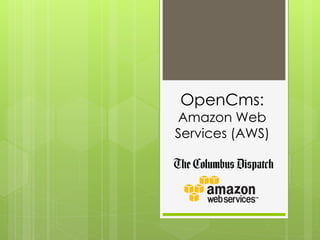 OpenCms:
Amazon Web
Services (AWS)
 