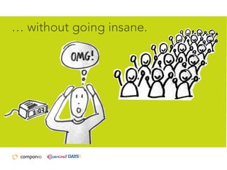 … without going insane.

 