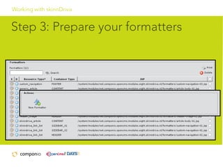 Working with skinnDriva

Step 3: Prepare your formatters

 