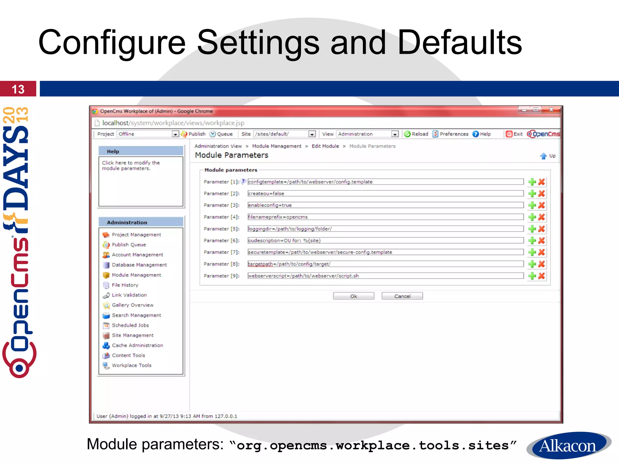 13
Configure Settings and Defaults
Module parameters: “org.opencms.workplace.tools.sites”
 