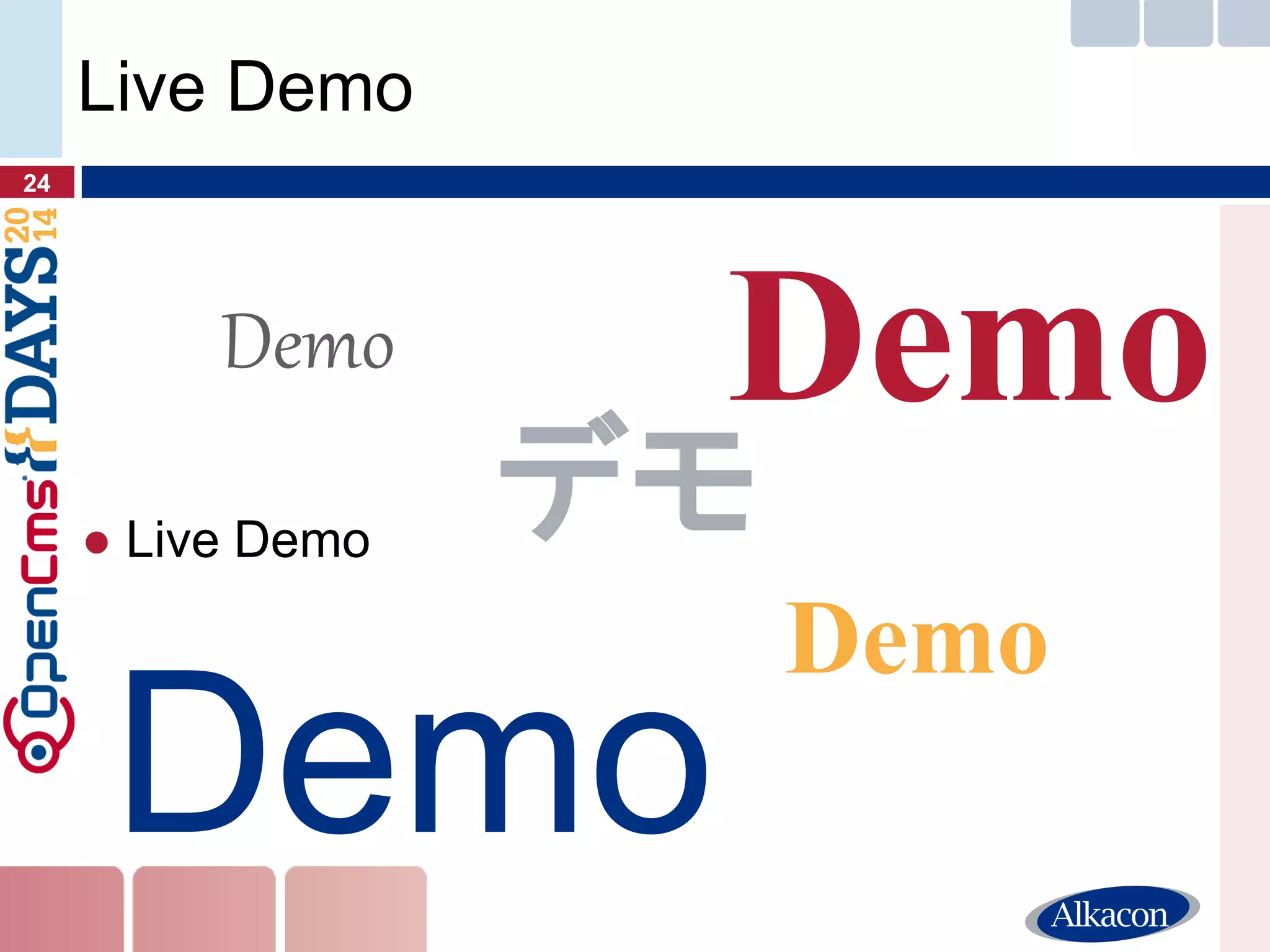●Live Demo 
24 
Live Demo 
Demo 
Demo 
Demo 
Demo 
デモ  