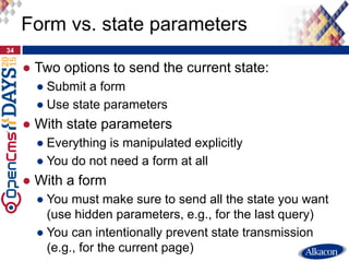● Two options to send the current state:
● Submit a form
● Use state parameters
● With state parameters
● Everything is ma...