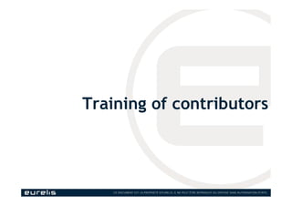 Training of contributors
 