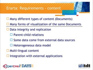 > 11
Erarta: Requirements - content
 Many different types of content (Documents)
 Many forms of visualization of the sam...