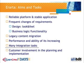 > 26
Erarta: Aims and Tasks
 Reliable platform & stable application
 Frequent changes of requirements
 Design: look&fee...