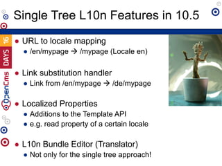 ● URL to locale mapping
● /en/mypage à /mypage (Locale en)
● Link substitution handler
● Link from /en/mypage à /de/mypage...