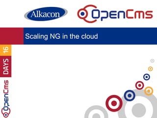 Scaling NG in the cloud
 