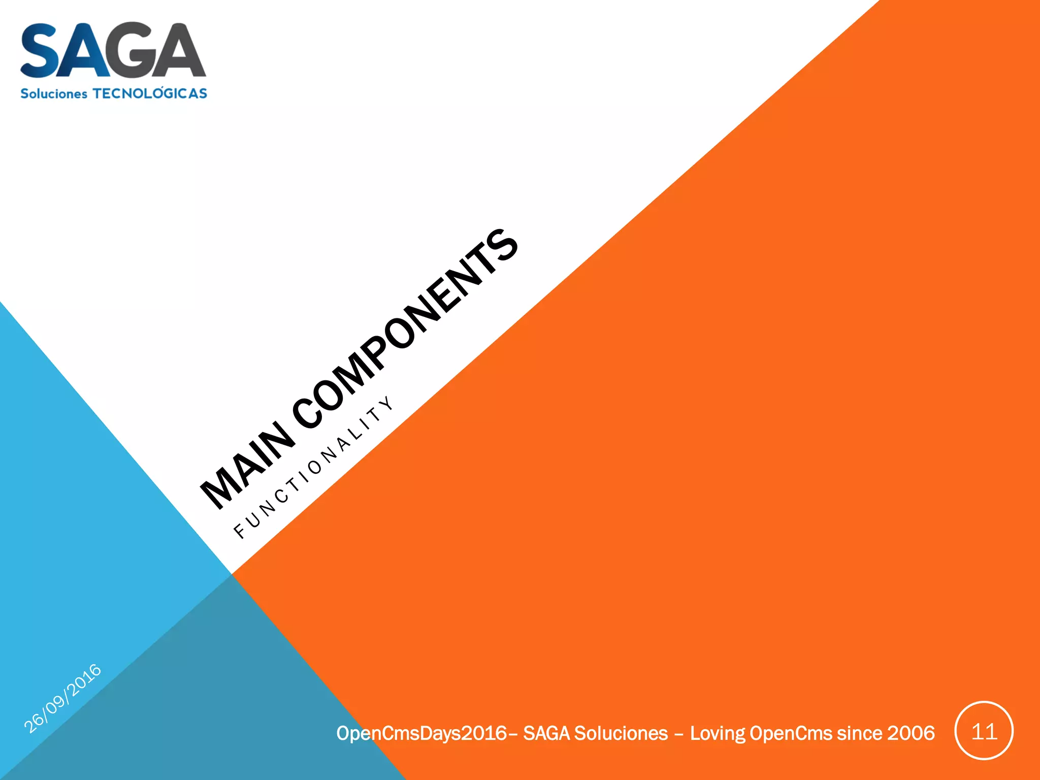 OpenCmsDays2016– SAGA Soluciones – Loving OpenCms since 2006 11
 