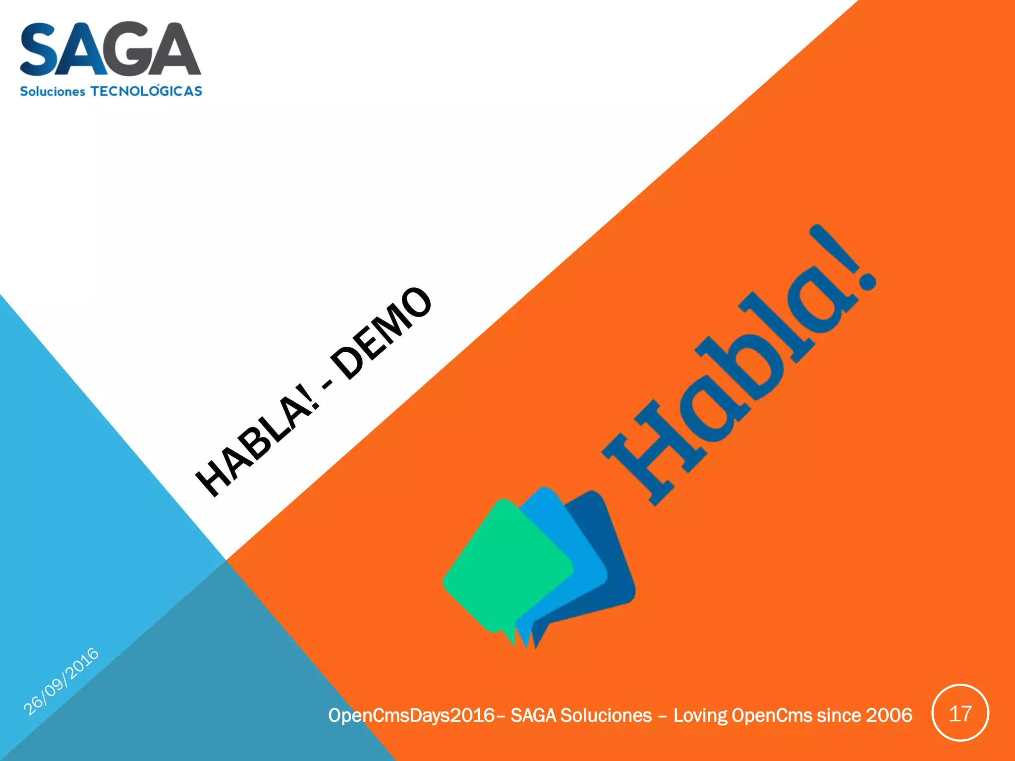 OpenCmsDays2016– SAGA Soluciones – Loving OpenCms since 2006 17
 