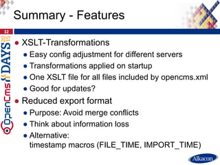 ● XSLT-Transformations
● Easy config adjustment for different servers
● Transformations applied on startup
● One XSLT file...