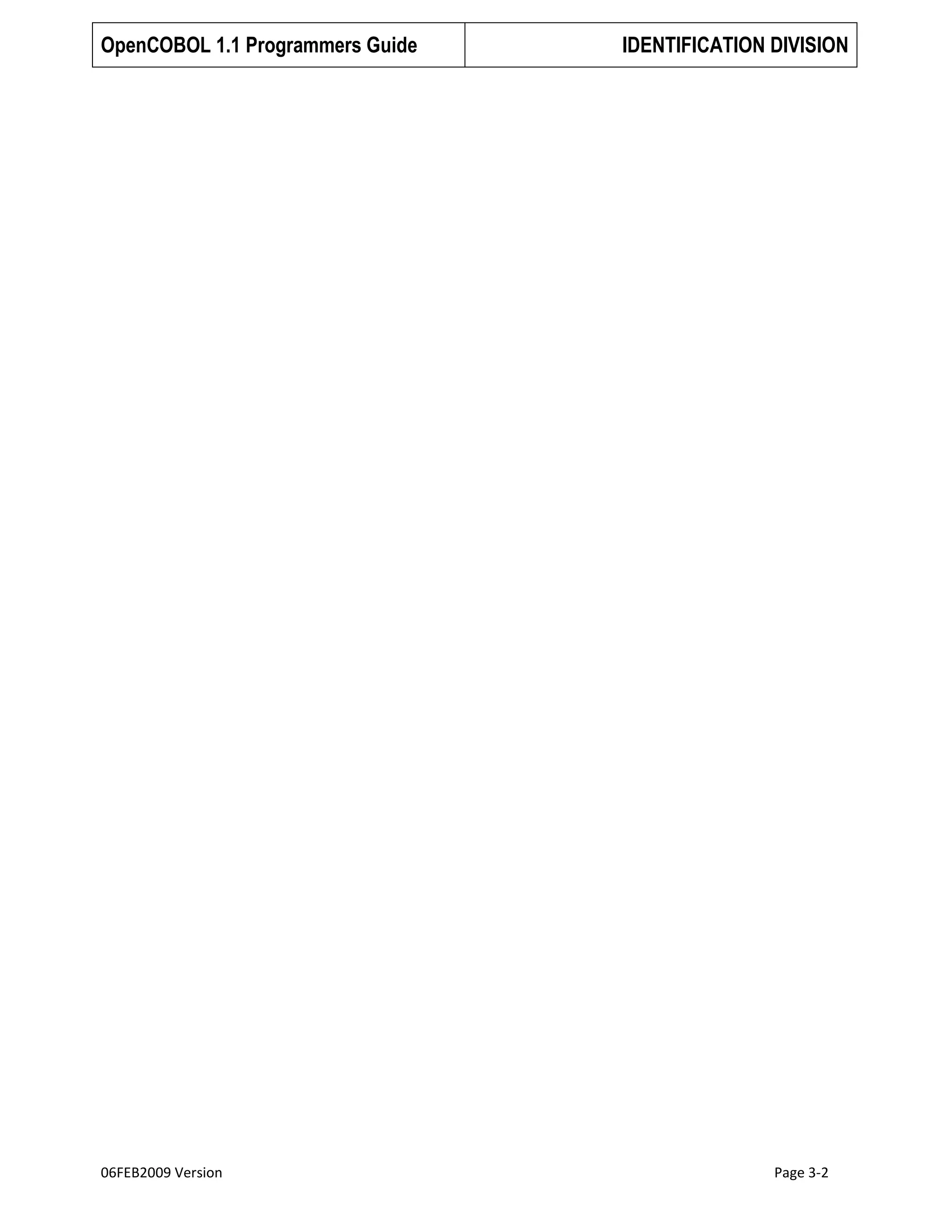 OpenCOBOL 1.1 Programmers Guide

06FEB2009 Version

IDENTIFICATION DIVISION

Page 3-2

 