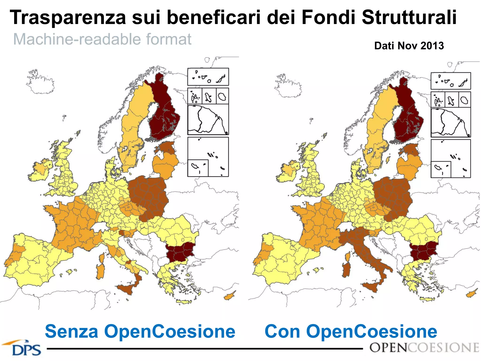 Senza OpenCoesione
Machine-readable format
Trasparenza sui beneficari dei Fondi Strutturali
Con OpenCoesione
Dati Nov 2013
 