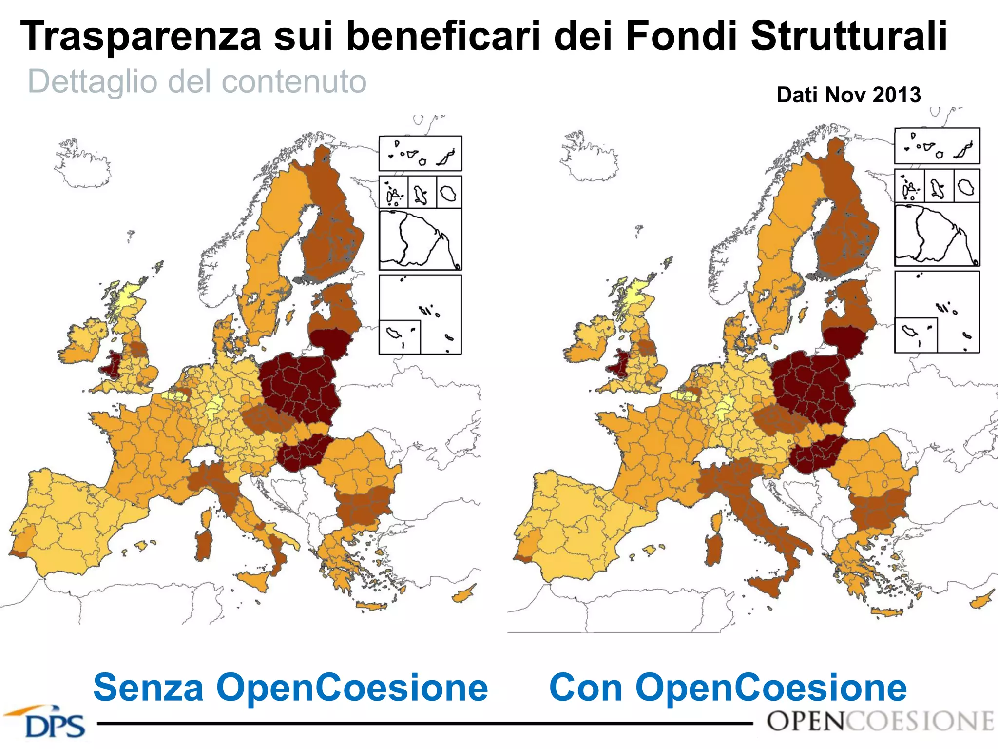 Senza OpenCoesione
Dettaglio del contenuto
Trasparenza sui beneficari dei Fondi Strutturali
Con OpenCoesione
Dati Nov 2013
 
