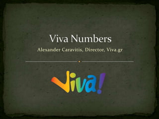 Viva Numbers Alexander Caravitis, Director, Viva.gr 
