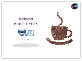 Kickstart  emailmarketing Juli 2010 