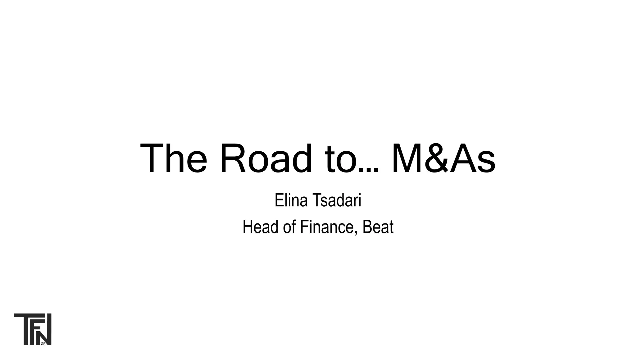 The Road to… M&As
Elina Tsadari
Head of Finance, Beat
 