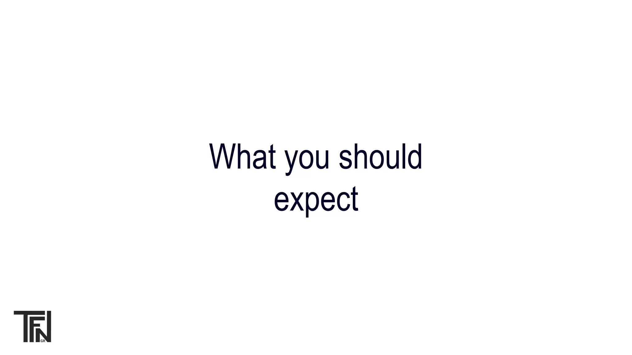 What you should
expect
 