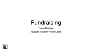 Fundraising
Thaleia Misailidou
Associate, Marathon Venture Capital
 
