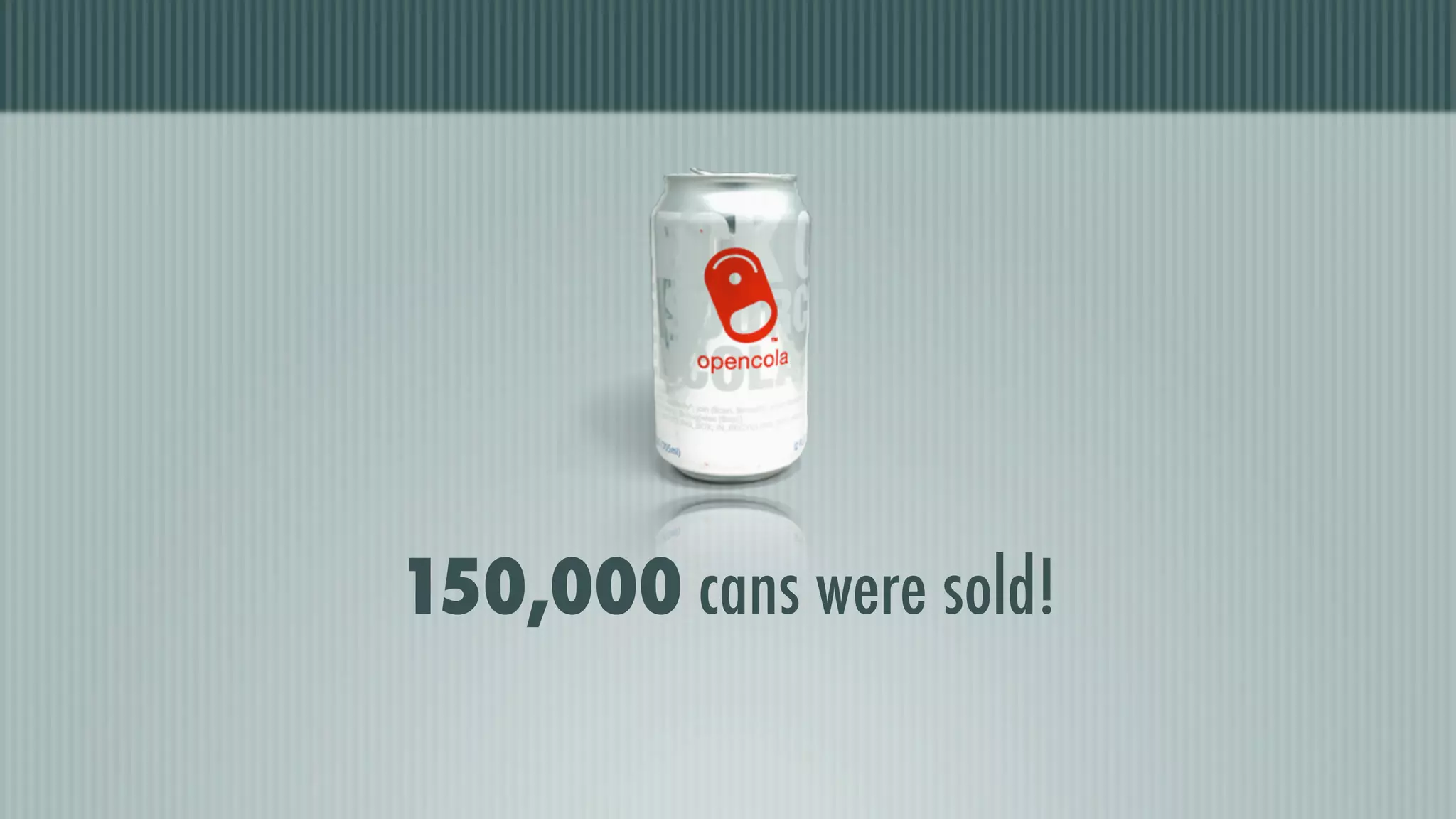 150,000 cans were sold!
 