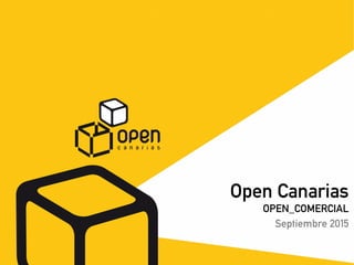 Open Canarias
OPEN_COMERCIAL
Octubre 2015
 