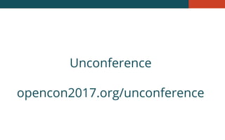 Unconference
opencon2017.org/unconference
 