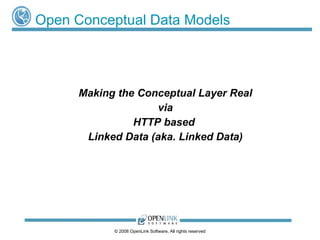 Open Conceptual Data Models ,[object Object],[object Object],[object Object],[object Object],© 2008 OpenLink Software, All rights reserved 