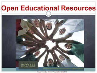 Open Educational Resources




         Image from the Hewlett Foundation (CC BY)
 