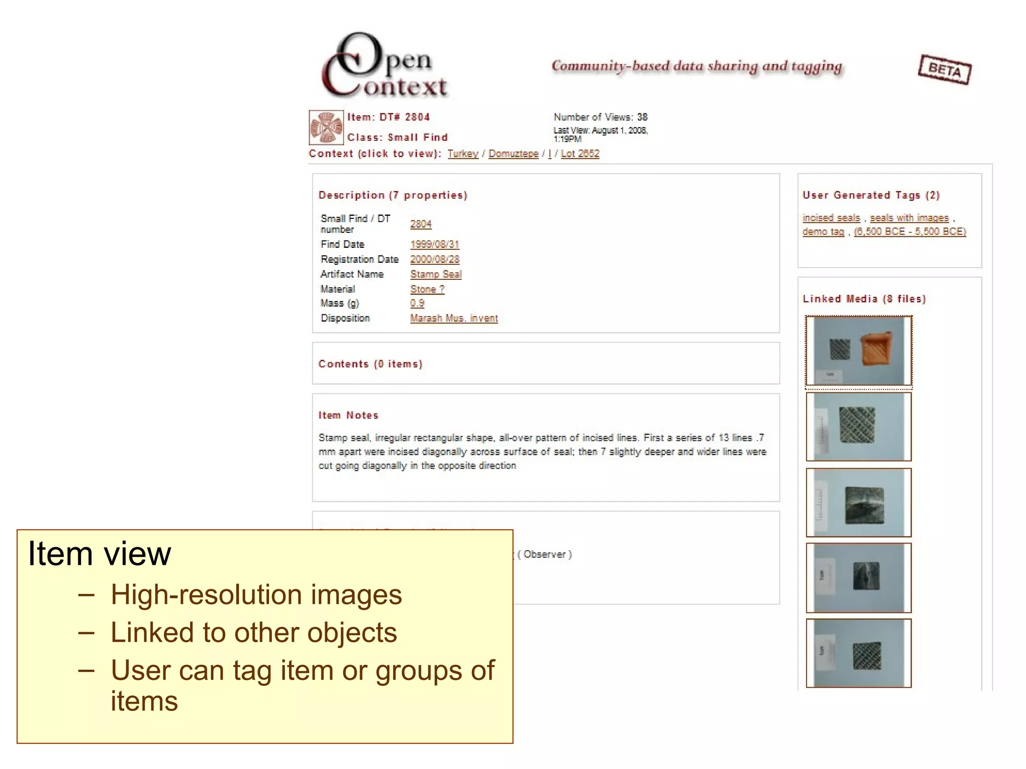 Item view High-resolution images Linked to other objects User can tag item or groups of items 