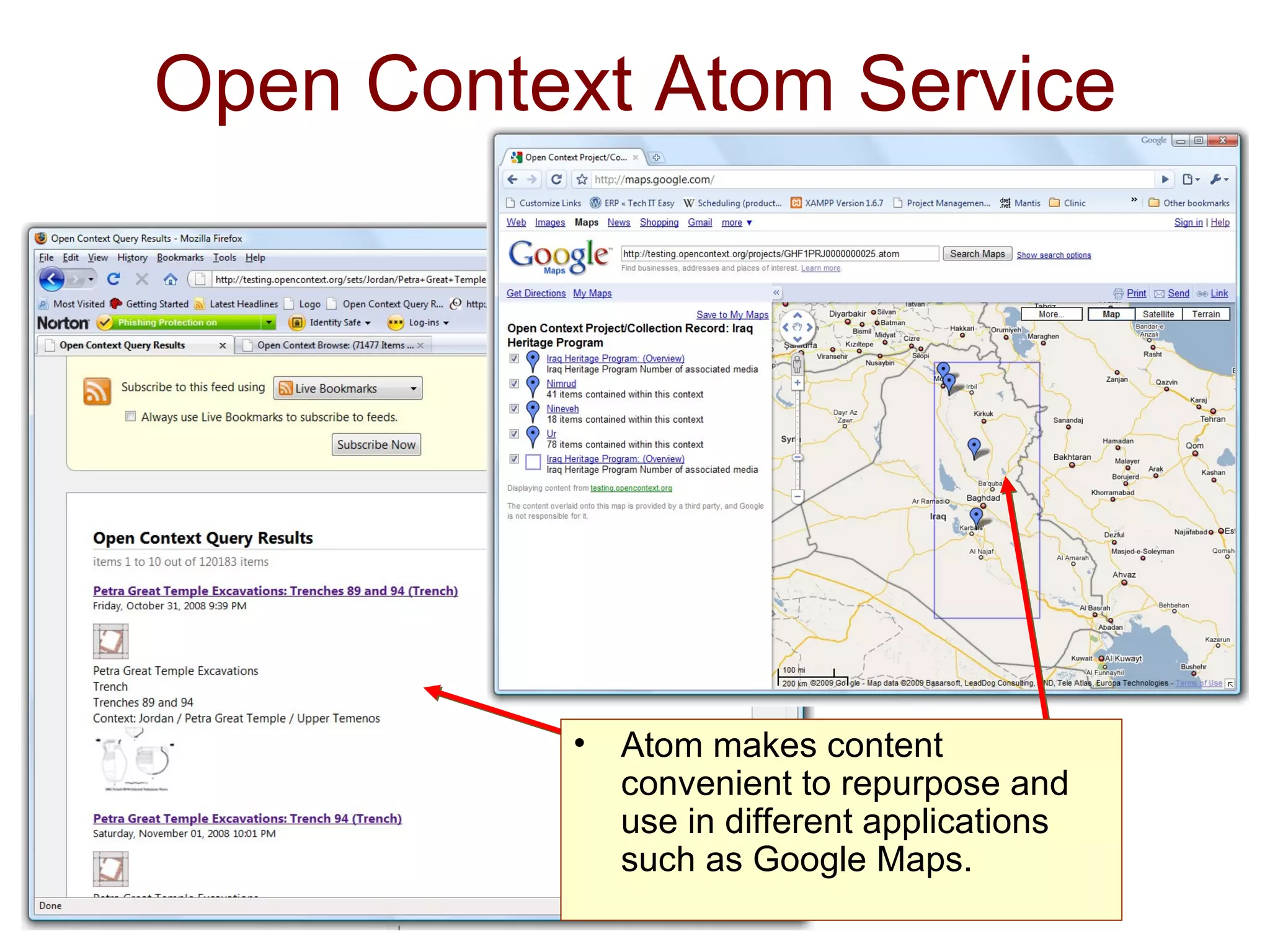 Open Context Atom Service Atom makes content convenient to repurpose and use in different applications such as Google Maps.  