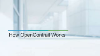 How OpenContrail Works
 
