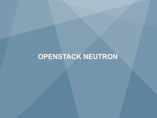 3 
Copyright © 2014 Juniper Networks, Inc. www.juniper.net 
OPENSTACKNEUTRON  