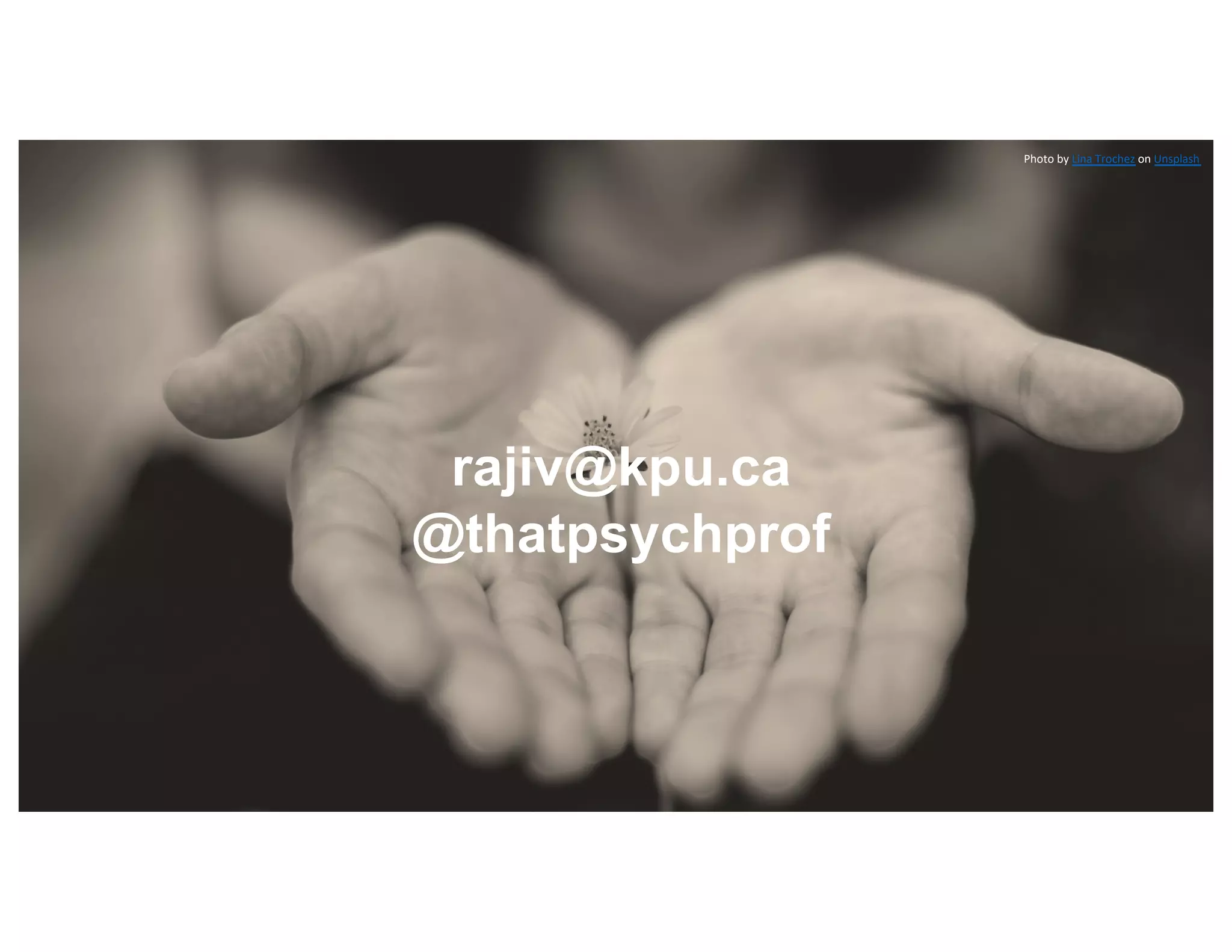 Photo by Lina Trochez on Unsplash
rajiv@kpu.ca
@thatpsychprof
 