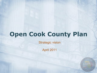 Open Cook County Plan Strategic vision April 2011 