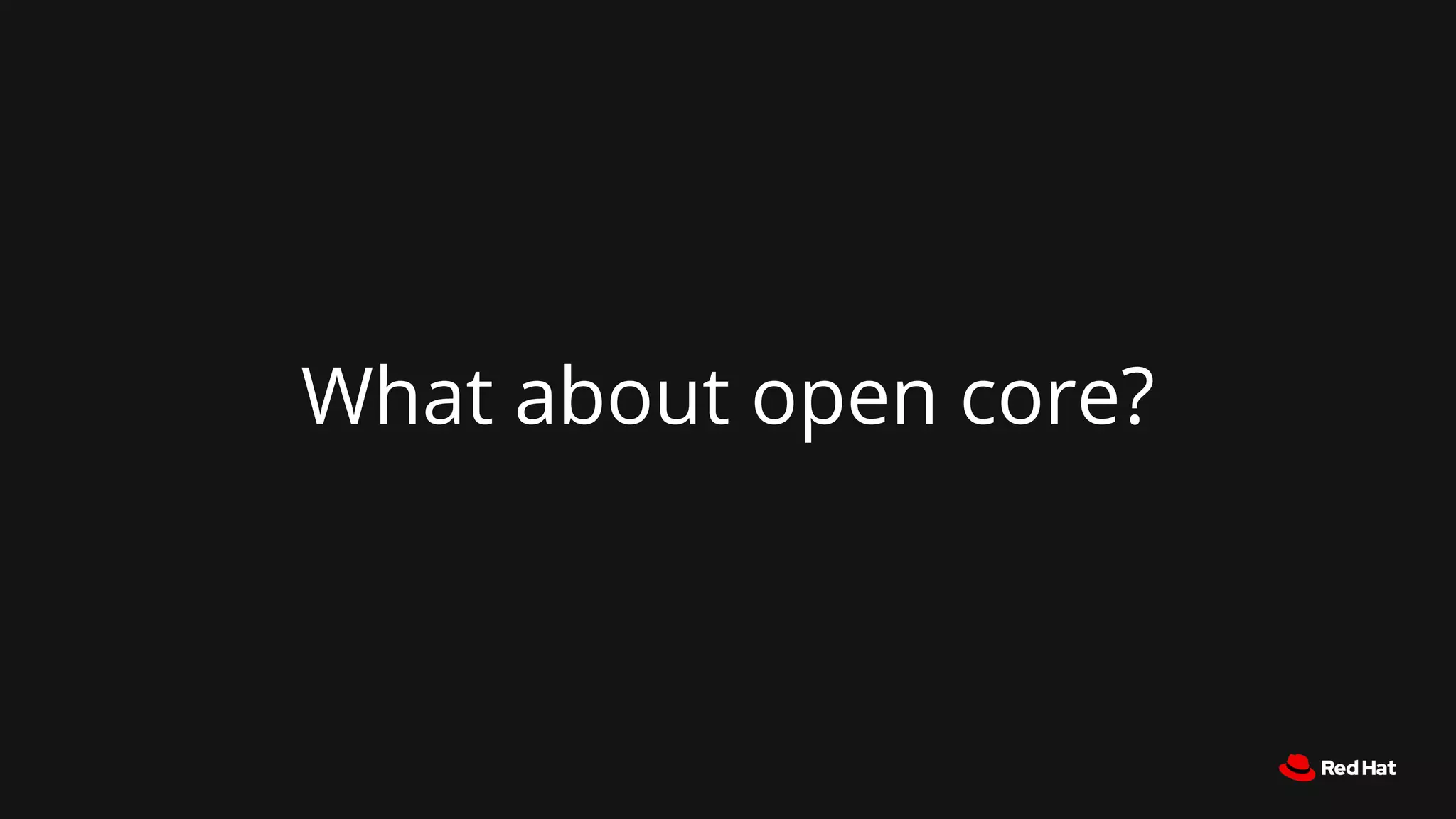 What about open core?
 