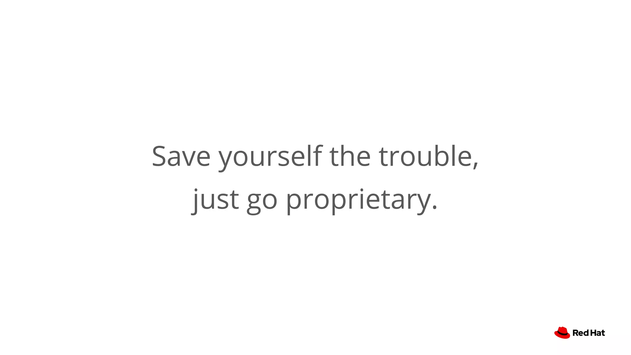 Save yourself the trouble,
just go proprietary.
 
