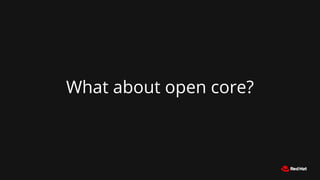 What about open core?
 