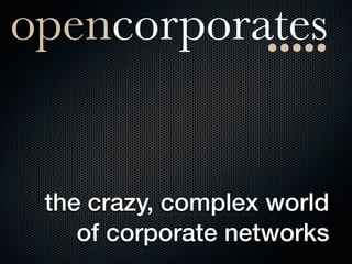 the crazy, complex world
of corporate networks
 