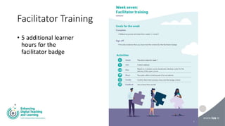 Facilitator Training
• 5 additional learner
hours for the
facilitator badge
 
