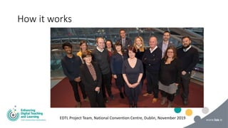 How it works
EDTL Project Team, National Convention Centre, Dublin, November 2019
 