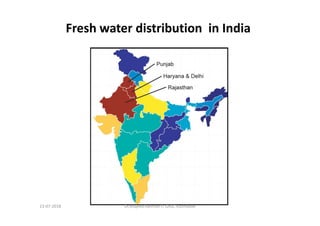 Fresh water distribution in India
Dr.Mujeeb Rahman P, GASC-Kozhikode13-07-2018
 