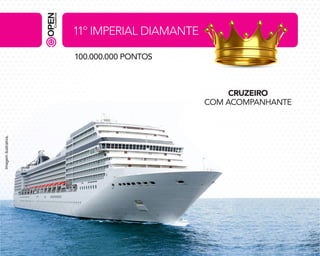 11º IMPERIAL DIAMANTE
100.000.000 PONTOS

Imagem ilustrativa.

CRUZEIRO
COM ACOMPANHANTE

 