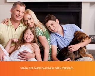 VENHA SER PARTE DA FAMÍLIA OPEN CREATIVE.

 