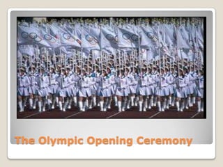 The Olympic Opening Ceremony
 